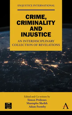 Zbrodnia, przestępczość i niesprawiedliwość: Interdyscyplinarny zbiór objawień - Crime, Criminality and Injustice: An Interdisciplinary Collection of Revelations