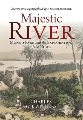 Majestic River: Mungo Park i eksploracja Nigru - Majestic River: Mungo Park and the Exploration of the Niger