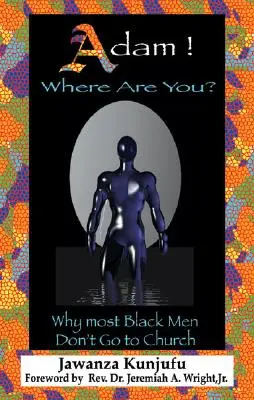 Adam! Gdzie jesteś? Dlaczego większość czarnoskórych mężczyzn nie chodzi do kościoła? - Adam! Where Are You?: Why Most Black Men Don't Go to Church