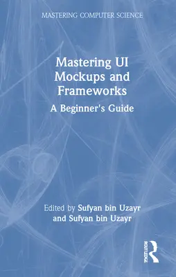 Mastering Ui Mockups and Frameworks: Przewodnik dla początkujących - Mastering Ui Mockups and Frameworks: A Beginner's Guide