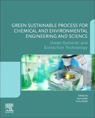 Green Sustainable Process for Chemical and Environmental Engineering and Science: Zielone rozpuszczalniki i technologia ekstrakcji - Green Sustainable Process for Chemical and Environmental Engineering and Science: Green Solvents and Extraction Technology