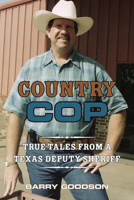 Wiejski gliniarz, tom 11: Prawdziwe opowieści zastępcy szeryfa z Teksasu - Country Cop, Volume 11: True Tales from a Texas Deputy Sheriff