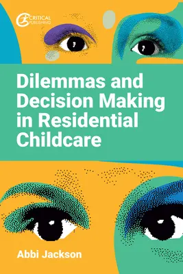 Dylematy i podejmowanie decyzji w rezydencjalnej opiece nad dziećmi - Dilemmas and Decision Making in Residential Childcare