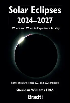 Zaćmienia Słońca 2024 - 2027: Gdzie i kiedy doświadczyć całkowitości? - Solar Eclipses 2024 - 2027: Where and When to Experience Totality