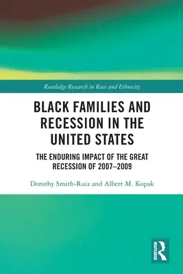 Czarne rodziny i recesja w Stanach Zjednoczonych: Trwały wpływ wielkiej recesji w latach 2007-2009 - Black Families and Recession in the United States: The Enduring Impact of the Great Recession of 2007-2009