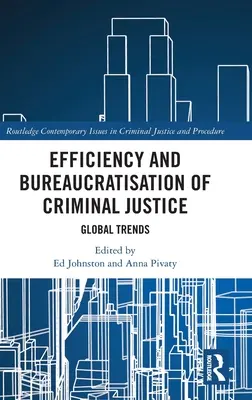 Efektywność i biurokratyzacja wymiaru sprawiedliwości w sprawach karnych: Globalne trendy - Efficiency and Bureaucratisation of Criminal Justice: Global Trends