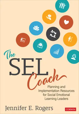 The Sel Coach: Planowanie i wdrażanie zasobów dla liderów uczenia się społeczno-emocjonalnego - The Sel Coach: Planning and Implementation Resources for Social Emotional Learning Leaders