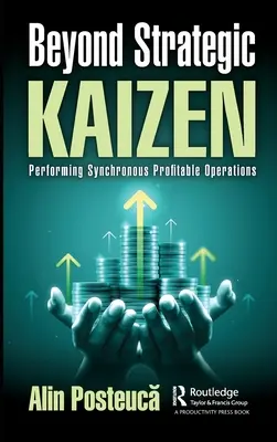 Beyond Strategic Kaizen: Wykonywanie synchronicznych zyskownych operacji - Beyond Strategic Kaizen: Performing Synchronous Profitable Operations