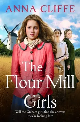 Dziewczyny z młyna: Podnosząca na duchu nowa saga o wojnie, rodzinie i miłości (The Flour Mill Girls Book 1) - The Flour Mill Girls: An Uplifting New Saga of War, Family and Love (the Flour Mill Girls Book 1)