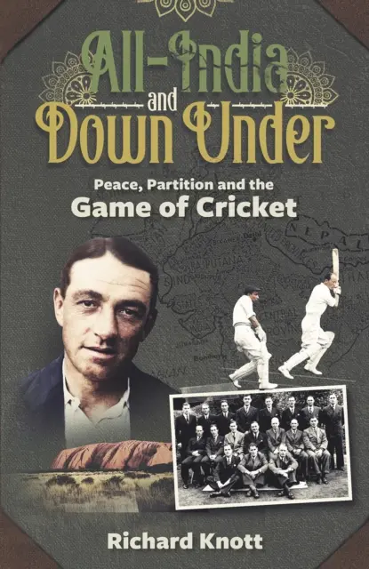 All-India and Down Under: Pokój, rozbiory i gra w krykieta - All-India and Down Under: Peace, Partition and the Game of Cricket