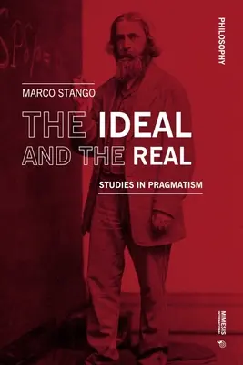 Ideał i rzeczywistość: studia nad pragmatyzmem - The Ideal and the Real: Studies in Pragmatism