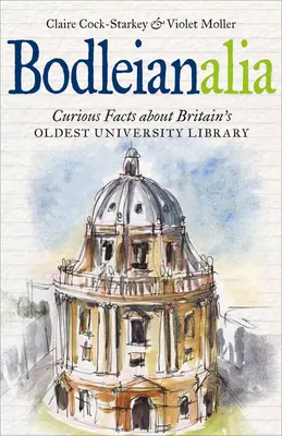 Bodleianalia: Ciekawe fakty o najstarszej bibliotece uniwersyteckiej w Wielkiej Brytanii - Bodleianalia: Curious Facts about Britain's Oldest University Library