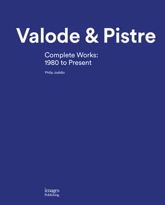 Valode & Pistre: Complete Works: 1980 do dziś - Valode & Pistre: Complete Works: 1980 to Present