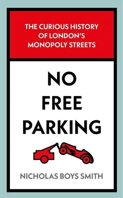 Nie ma darmowego parkingu: Ciekawa historia londyńskich ulic monopolowych - No Free Parking: The Curious History of London's Monopoly Streets