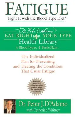 Zmęczenie: Zwalcz to dietą zgodną z grupą krwi: Indywidualny plan zapobiegania i leczenia stanów powodujących zmęczenie - Fatigue: Fight It with the Blood Type Diet: The Individualized Plan for Preventing and Treating the Conditions That Cause Fatigue