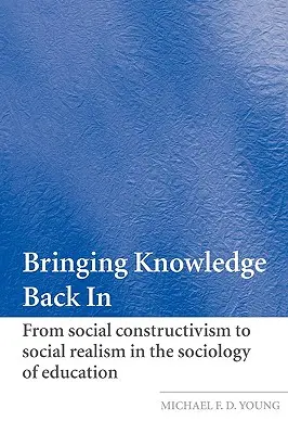 Przywracanie wiedzy: Od konstruktywizmu społecznego do realizmu społecznego w socjologii edukacji - Bringing Knowledge Back in: From Social Constructivism to Social Realism in the Sociology of Education