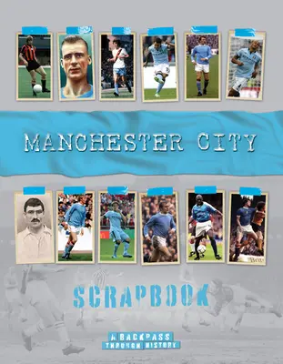 Manchester City Scrapbook: Powrót do historii - Manchester City Scrapbook: A Backpass Through History