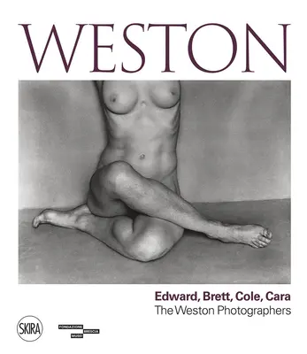 Weston: Edward, Brett, Cole, Cara: Dynastia fotografów - Weston: Edward, Brett, Cole, Cara: A Dynasty of Photographers