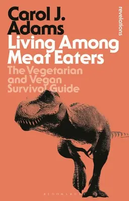Życie wśród mięsożerców: Wegetariański i wegański przewodnik przetrwania - Living Among Meat Eaters: The Vegetarian and Vegan Survival Guide