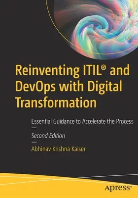 Ponowne odkrywanie Itil(r) i Devops dzięki cyfrowej transformacji: Niezbędne wskazówki przyspieszające proces - Reinventing Itil(r) and Devops with Digital Transformation: Essential Guidance to Accelerate the Process