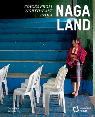 Kraina Naga: Głosy z północno-wschodnich Indii - Naga Land: Voices from Northeast India