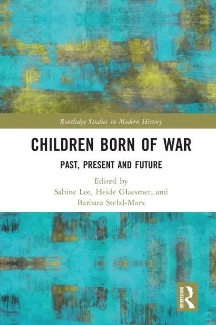 Dzieci wojny: przeszłość, teraźniejszość i przyszłość - Children Born of War: Past, Present and Future