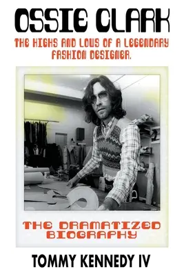 Ossie Clark: wzloty i upadki legendarnego projektanta mody - Ossie Clark: The Highs and Lows of a Legendary Fashion Designer