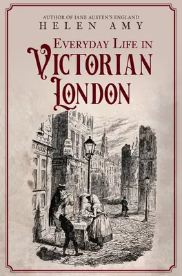 Życie codzienne w wiktoriańskim Londynie - Everyday Life in Victorian London