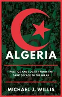 Algieria - polityka i społeczeństwo od mrocznej dekady do Hiraka - Algeria - Politics and Society from the Dark Decade to the Hirak