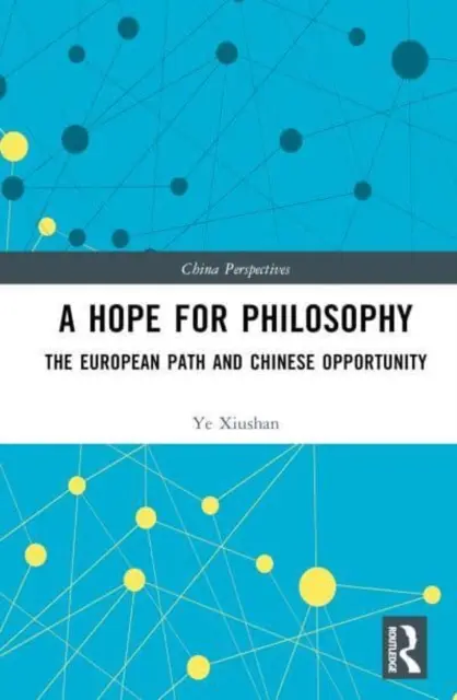 Nadzieja dla filozofii - europejska ścieżka i chińska szansa - Hope for Philosophy - The European Path and Chinese Opportunity