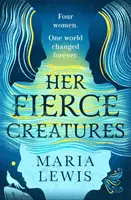 Her Fierce Creatures - epickie zakończenie serii Supernatural Sisters - Her Fierce Creatures - the epic conclusion to the Supernatural Sisters series