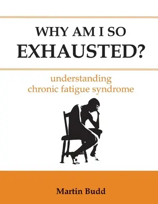 Dlaczego jestem taki wyczerpany: Zrozumieć zespół chronicznego zmęczenia - Why Am I So Exhausted: Understanding chronic fatigue syndrome