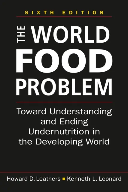 Światowy problem żywnościowy - w kierunku zrozumienia i zakończenia niedożywienia w rozwijającym się świecie - World Food Problem - Toward Understanding and Ending Undernutrition in the Developing World