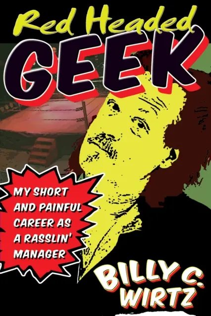 Red Headed Geek: Moja krótka i bolesna kariera menedżera Rasslina - Red Headed Geek: My Short and Painful Career as a Rasslin' Manager