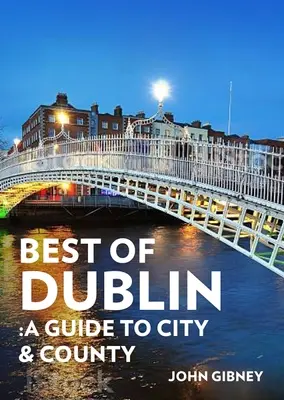 Best of Dublin: Przewodnik po mieście i hrabstwie - Best of Dublin: A Guide to City & County