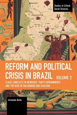 Reformy i kryzys polityczny w Brazylii: Konflikty klasowe w rządach Partii Robotniczej i wzrost neofaszyzmu Bolsonaro - Reform and Political Crisis in Brazil: Class Conflicts in Workers' Party Governments and the Rise of Bolsonaro Neo-Fascism