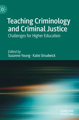 Nauczanie kryminologii i wymiaru sprawiedliwości w sprawach karnych: Wyzwania dla szkolnictwa wyższego - Teaching Criminology and Criminal Justice: Challenges for Higher Education