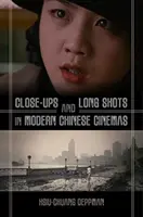 Zbliżenia i długie ujęcia we współczesnym kinie chińskim - Close-Ups and Long Shots in Modern Chinese Cinemas