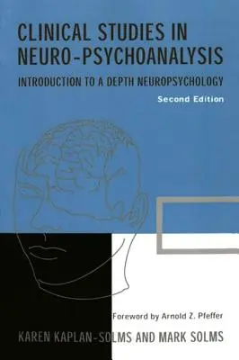 Badania kliniczne w neuropsychoanalizie: Wprowadzenie do neuropsychologii głębi - Clinical Studies in Neuro-Psychoanalysis: Introduction to a Depth Neuropsychology