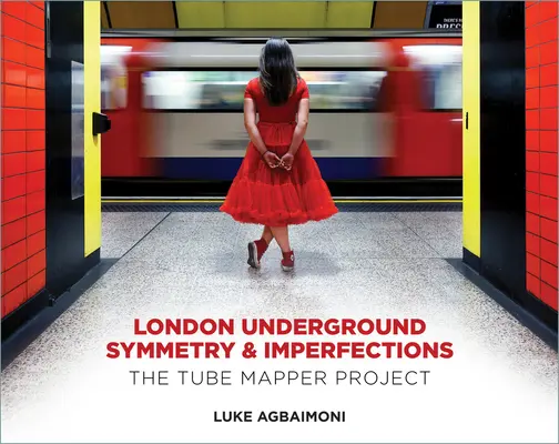 Symetria i niedoskonałości londyńskiego metra: Projekt Tube Mapper - London Underground Symmetry and Imperfections: The Tube Mapper Project