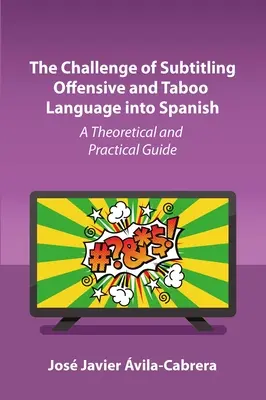 Wyzwanie napisów obraźliwego i tabu języka hiszpańskiego: Przewodnik teoretyczny i praktyczny - The Challenge of Subtitling Offensive and Taboo Language Into Spanish: A Theoretical and Practical Guide