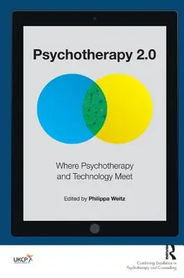 Psychoterapia 2.0: Gdzie spotykają się psychoterapia i technologia - Psychotherapy 2.0: Where Psychotherapy and Technology Meet