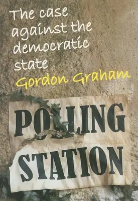 Sprawa przeciwko państwu demokratycznemu: Esej z krytyki kultury - Case Against the Democratic State: An Essay in Cultural Criticism