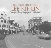 Przez obiektyw Lee Kip Lin: Fotografie Singapuru, 1965-1995 - Through the Lens of Lee Kip Lin: Photographs of Singapore, 1965-1995