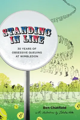 Stojąc w kolejce: A Memoir: 30 lat obsesyjnego stania w kolejce na Wimbledonie - Standing in Line: A Memoir: 30 Years of Obsessive Queuing at Wimbledon
