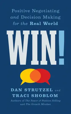 Wygraj! Pozytywne negocjacje i podejmowanie decyzji w realnym świecie - Win!: Positive Negotiating and Decision Making for the Real World