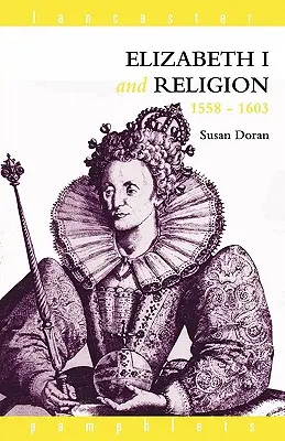 Elżbieta I i religia 1558-1603 - Elizabeth I and Religion 1558-1603