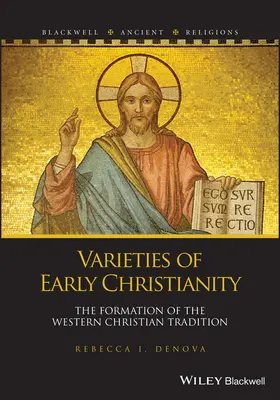 Odmiany wczesnego chrześcijaństwa: Kształtowanie się zachodniej tradycji chrześcijańskiej - Varieties of Early Christianity: The Formation of the Western Christian Tradition