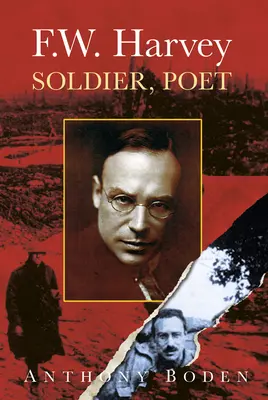 F.W. Harvey: Żołnierz, Poeta: Żołnierz, Poeta - F.W. Harvey: Soldier, Poet: Soldier, Poet