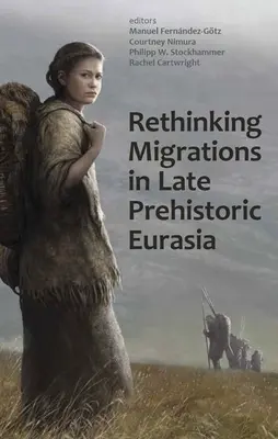 Przemyślenie migracji w późnej prehistorii Eurazji - Rethinking Migrations in Late Prehistoric Eurasia